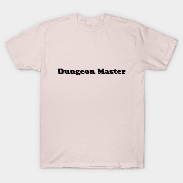 Dungeon Master! T-Shirt by MysticTimeline